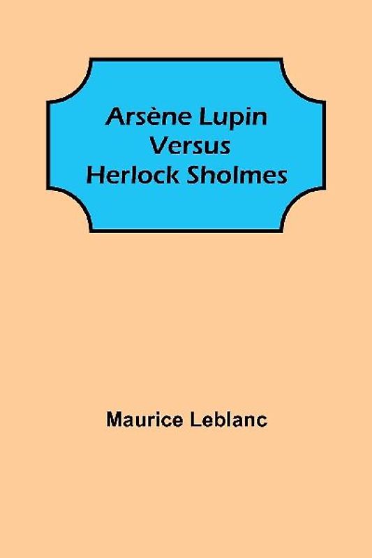 Arsène Lupin versus Herlock Sholmes