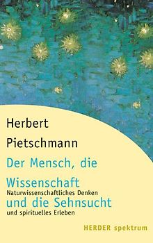 Der Mensch, die Wissenschaft und die Sehnsucht