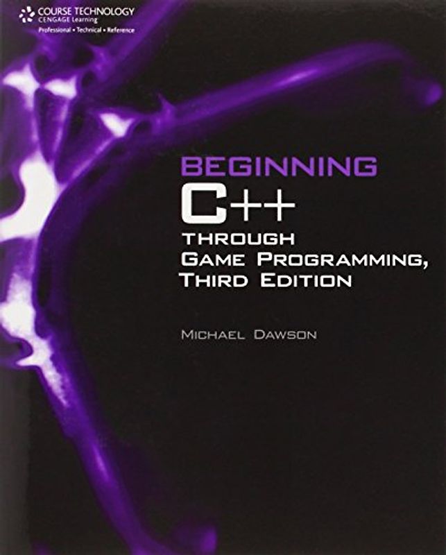 Beginning C++ Through Game Programming - Dawson, Michael