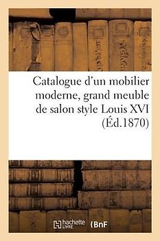 Catalogue d'Un Mobilier Moderne, Grand Meuble de Salon Style Louis XVI