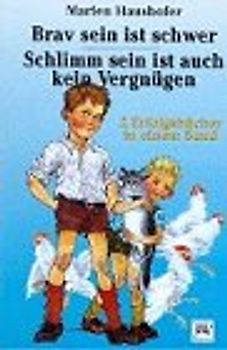 Brav sein ist schwer /Schlimm sein ist auch kein Vergnügen