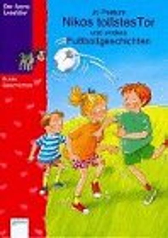 Nikos tollstes Tor und andere Fussballgeschichten. In neuer Rechtschreibung