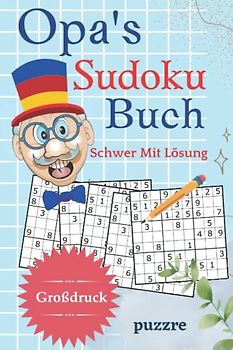 Opa's Sudoku Buch Schwer Mit Lösung Großdruck: Rätselbuch Sudoku Erwachsene Geschenk - Logikspiele für Senioren - Geschenkidee für die geliebte Opa - Kompaktes Format 6x9 Zoll