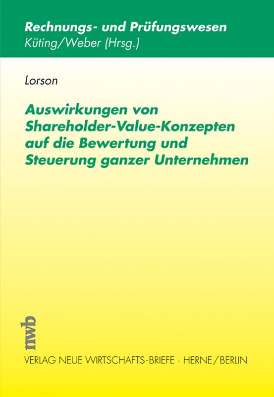 Auswirkungen von Shareholder-Value-Konzepten auf die Bewertung und Steuerung ganzer Unternehmen
