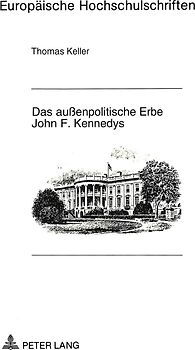 Das außenpolitische Erbe John F. Kennedys