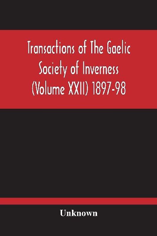 Transactions Of The Gaelic Society Of Inverness (Volume Xxii) 1897-98