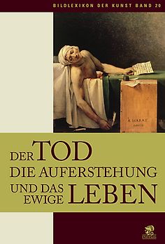 Bildlexikon der Kunst / Der Tod, die Auferstehung und das ewige Leben