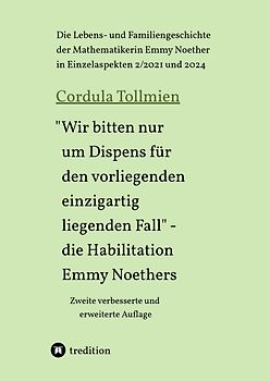 "Wir bitten nur um Dispens für den vorliegenden einzigartig liegenden Fall" – die Habilitation Emmy Noethers