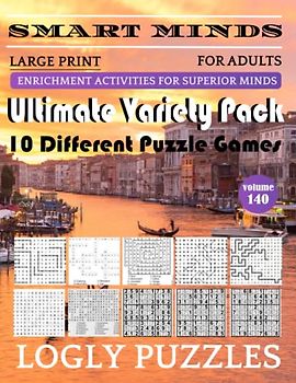 Smart Minds -Variety 10 Different Puzzle Book For Adults: Ultimate Variety Puzzles Large-Print Word Search, Word Maze .Word Spiral ,Word Angles, ... Crossword And Sudoku Easy , Medium And Hard