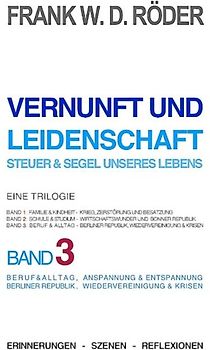 Vernunft und Leidenschaft - Steuer & Segel unseres Lebens: Eine Trilogie, Band 3