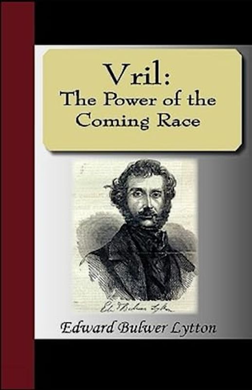 Vril, The Power of the Coming Race Illustrated and Unabridged
