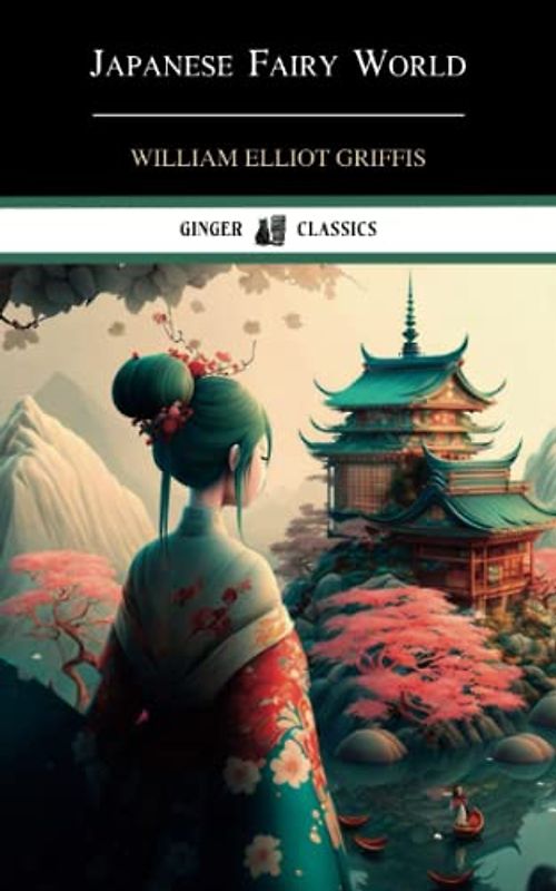 Japanese Fairy World: Stories from the Wonder-Lore of Japan (Annotated)