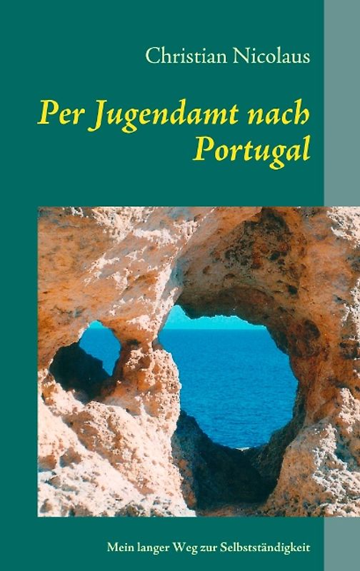 Per Jugendamt nach Portugal. Mein langer Weg zur Selbstständigkeit