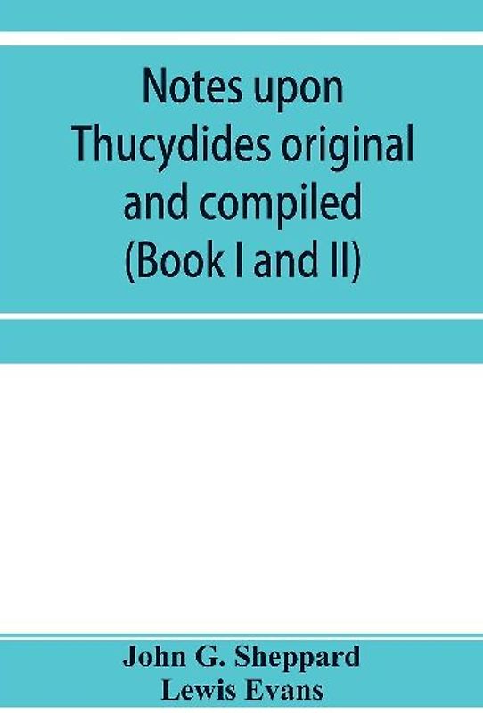 Notes upon Thucydides original and compiled (Book I and II)