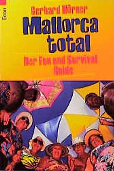Ballermann total. Der etwas andere Mallorca-Führer