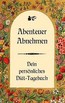 Abenteuer Abnehmen - Dein persönliches Diät-Tagebuch