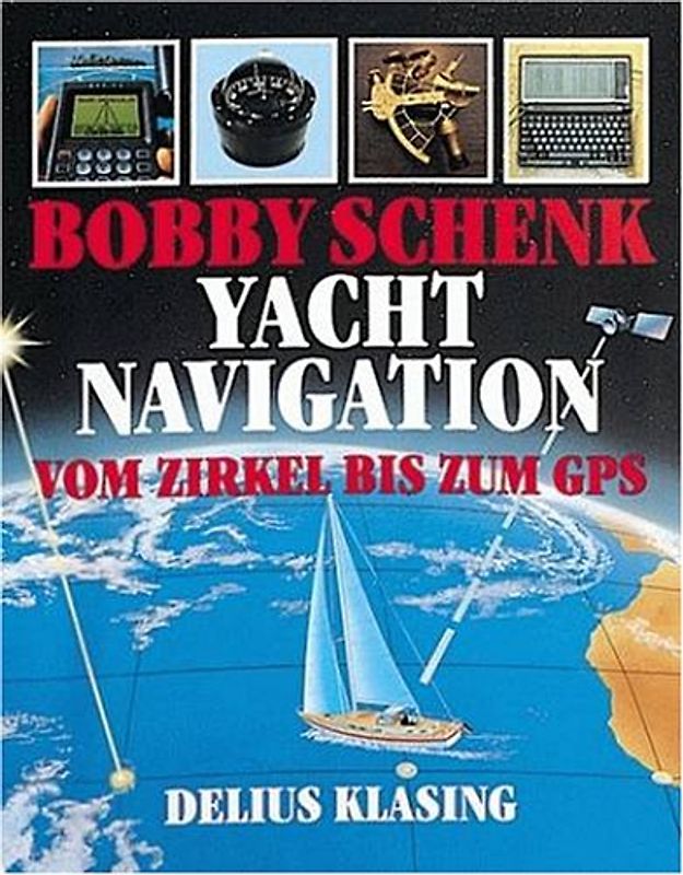 Yachtnavigation. Vom Zirkel bis zur Satellitenpeilung