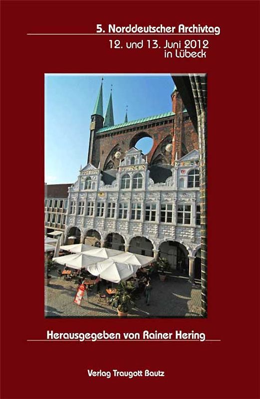 5. Norddeutscher Archivtag 12. und 13. Juni 2012 in Lübeck