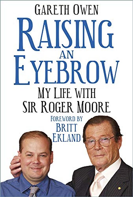 Raising an Eyebrow: My Life With Sir Roger Moore