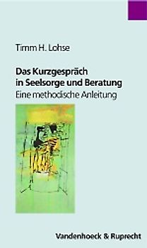 Das Kurzgespräch in Seelsorge und Beratung