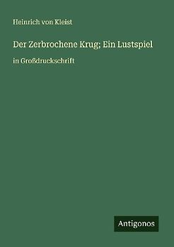 Der Zerbrochene Krug; Ein Lustspiel
