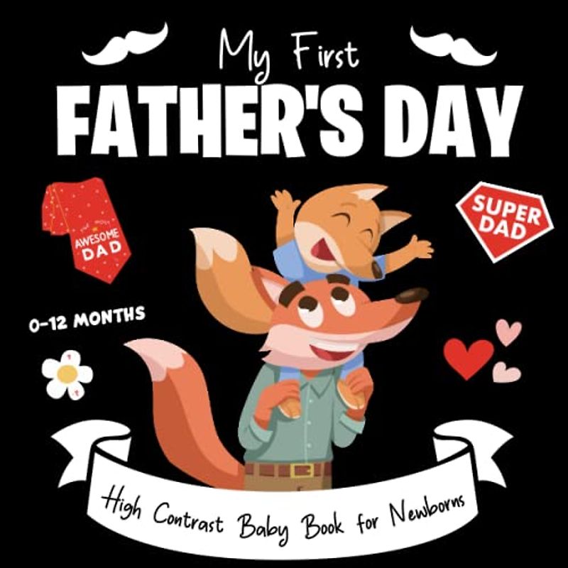 My First Fathers Day High Contrast Baby Book for Newborns 0-12 months: 30+Cute Black & White High Contrast Images To Develop Babies ... Gifts - High Contrast Baby Books for Infants