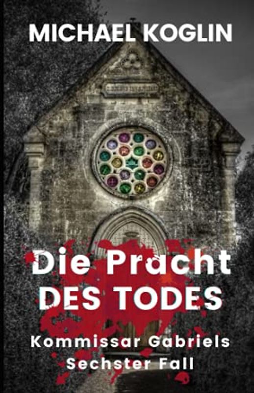 Die Pracht des Todes: Kommissar Gabriels 6. Fall