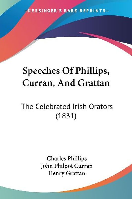 Speeches Of Phillips, Curran, And Grattan