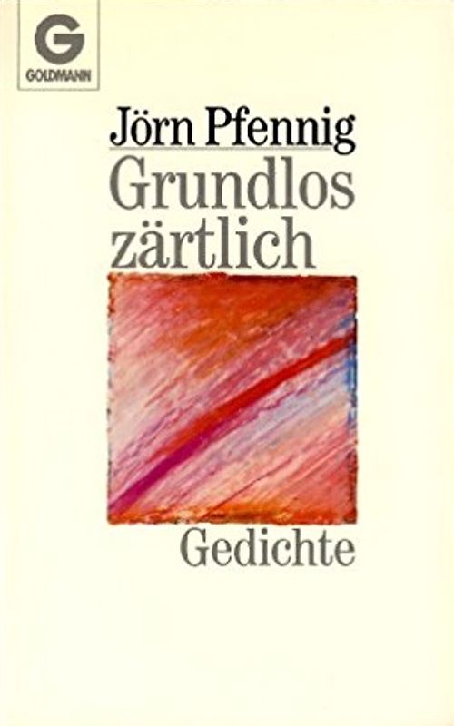 Grundlos zärtlich. Gedichte