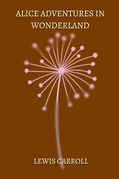 alice adventures in wonderland by Lewis Carroll