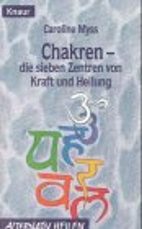 Chakren - Die sieben Zentren von Kraft und Heilung
