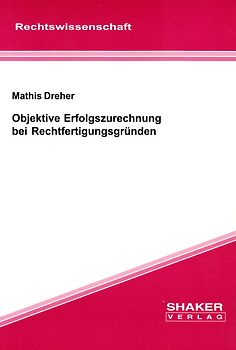Objektive Erfolgszurechnung bei Rechtfertigungsgründen