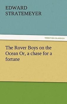 The Rover Boys on the Ocean Or, a chase for a fortune