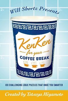Will Shortz Presents Kenken for Your Coffee Break