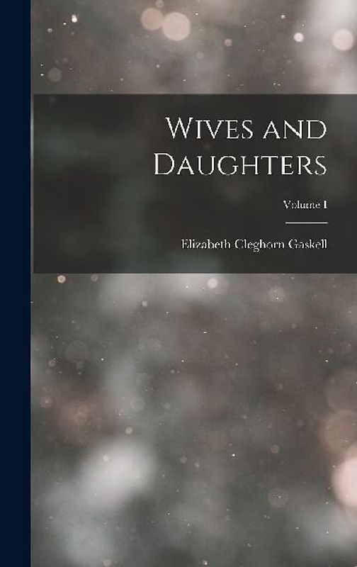Wives and Daughters; Volume I