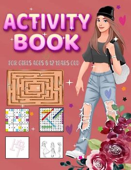 Activity Book For Girls Ages 8-12 Years Old: Fashion Coloring Pages , Word Search, Mazes, Crossword, Sudoku, With Solutions