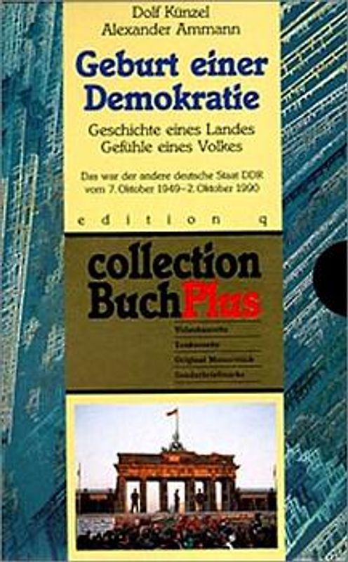 Geburt einer Demokratie. Jubiläumsausgabe. Zehn Jahre Deutsche Einheit. Geschichte eines Landes. Gefühle eines Volkes