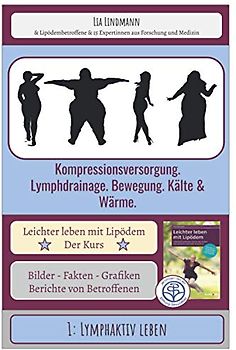 1: Lymphaktiv leben - Kompressionsversorgung. Lymphdrainage. Bewegung. Kälte & Wärme: Leichter Leben mit Lipödem - Der Kurs