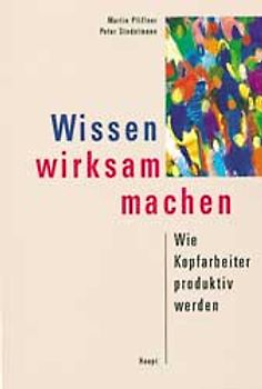 Wissen wirksam machen. Wie Kopfarbeiter produktiv werden