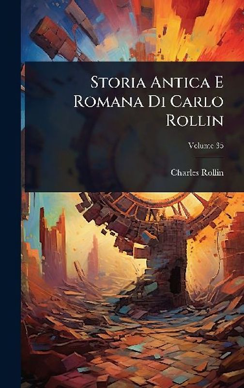 Storia Antica E Romana Di Carlo Rollin
