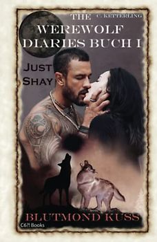 The Werewolf Diaries: Buch 1: Just Shay – Blutmond Kuss: Neumond-Anthologie: nur Shays Sicht – deutsche Ausgabe (The Werewolf Diaries: Werwolf und ... paranormaler Liebesroman – deutsche Ausgabe)