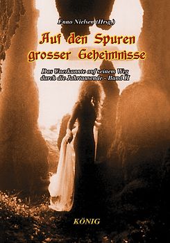 Auf den Spuren grosser Geheimnisse. Das Unerkannte auf seinem Weg durch die Jahrtausendwende