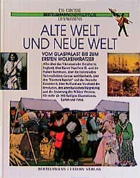 Die grosse Bertelsmann Enzyklopädie des Wissens / Alte Welt und Neue Welt. Vom Glaspalast bis zum ersten Wolkenkratzer