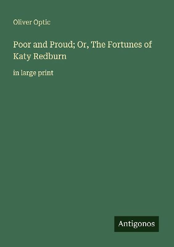 Poor and Proud; Or, The Fortunes of Katy Redburn