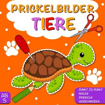 Prickelbilder: Bastelbuch Ab 3 Jahren - 50 Tiere - 4 in 1 : von Punkt zu Punkt - Malen - Prickeln - Ausschneiden