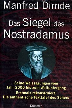 Das Siegel des Nostradamus. Seine Weissagungen vom Jahr 2000 bis zum Weltuntergang. Erstmals rekonstruiert: Die authentische Tafel des Sehers
