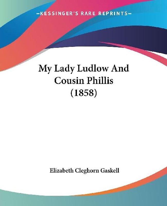 My Lady Ludlow And Cousin Phillis (1858)