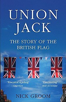 The Union Jack: The Story of the British Flag