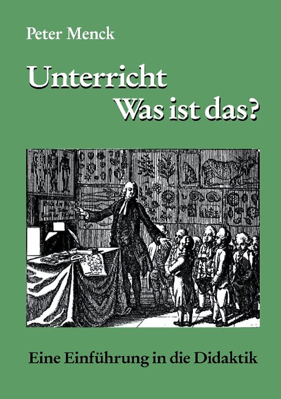 Unterricht - Was ist das?. Eine Einführung in die Didaktik