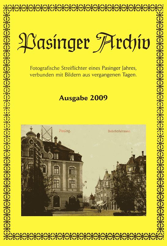 Pasinger Archiv. Fotographische Streiflichter eines Pasinger Jahres,... / Pasinger Archiv. Ausgabe 2009